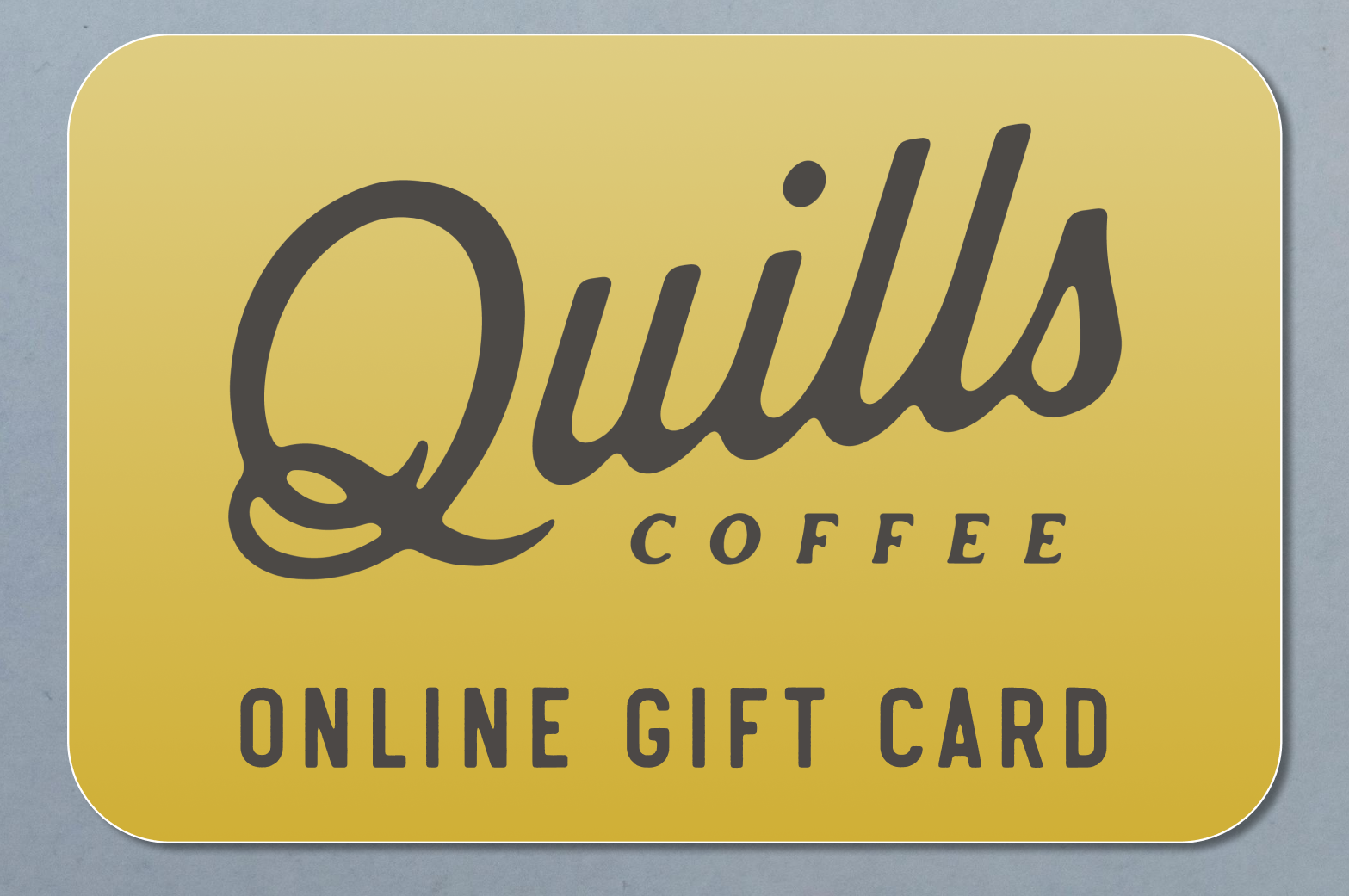 Online Store Gift Card - Quills Coffee